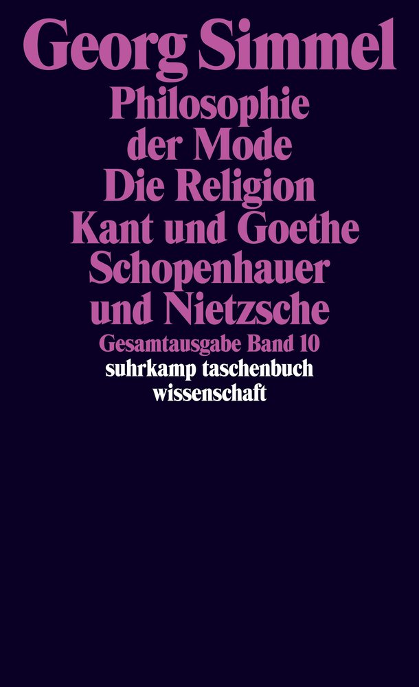 Philosophie der Mode (1905). Die Religion (1906/1912). Kant und Goethe (1906/1916). Schopenhauer und Nietzsche\